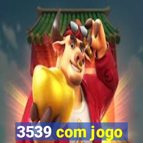 3539 com jogo